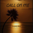 Loyatyboy Call on me