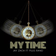 Jay Zach Ft Plus Rano_-_My Time_-_Prod By Mr Reed