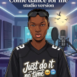 COME DANCE FOR ME STUDIO VERSION