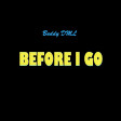 Buddy DML - Before I Go