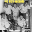 JB Real_We Dey Outside (1)