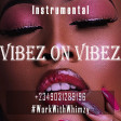 Afrobeat Instrumental Vibez on vibez (Davido ✘ Burnaboy ✘ Kizz Danial)