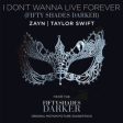 I Don't Wanna Live Forever (feat. Taylor Swift) - Zayn and Taylor Swift (Instrumental)