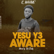 K MAAME - YESU Y3 AWARE