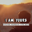 I Am Yours - Intense Worship Type Beat|WhatsApp 09036680511