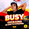 Busy-dub-Coca Cora De Ghetto Conquerer