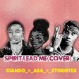Spirit Lead Me (Cover)-Cyandoh ft Storntex & Asa