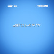 Buddy DML - What Is Love To You (Ft TheCheat23)