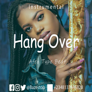 Afro-Fusion Type "Hang Over" Burna Boy X Wizkid Type (Prod. By Bazestop +2348137846828)