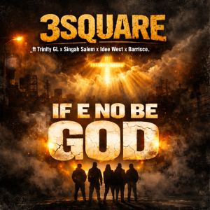 3SQUARE_-_IF E NO BE GOD