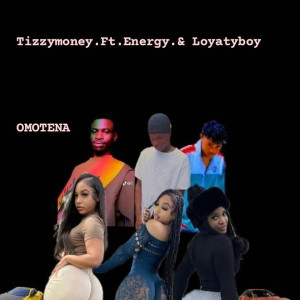 Energy ft tizzymoney X Loyaty Boy boy - Omotena