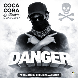 Danger dub- Coca Cora De Ghetto Conquerer (prod - Chemical ali nicer)
