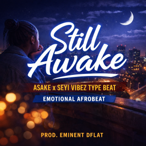 Still Awake (Asake x Seyi Vibez Type Beat)