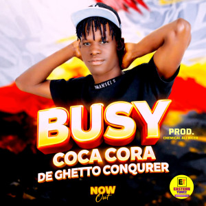Busy-dub-Coca Cora De Ghetto Conquerer