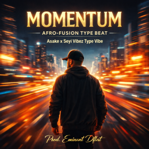 Momentum – Afro Fusion Type Beat | Eminent Dflat